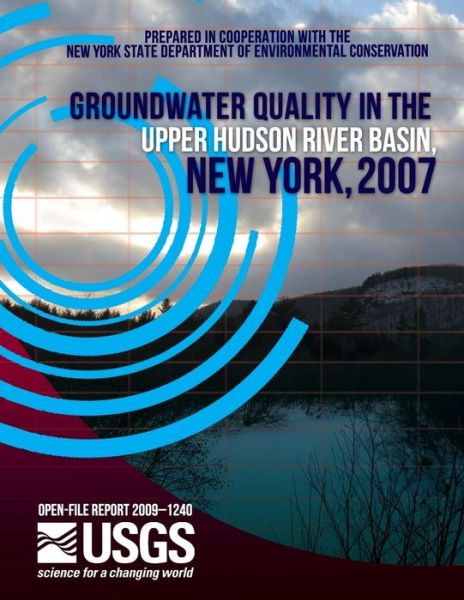 Cover for U.s. Department of the Interior · Groundwater Quality in the Upper Hudson River Basin, New York, 2007 (Paperback Bog) (2014)