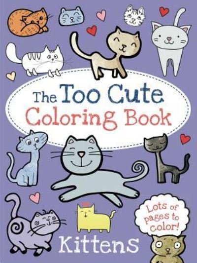 Cover for Little Bee Books · The Too Cute Coloring Book: Kittens (Paperback Bog) (2016)