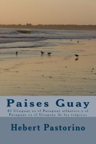 Cover for Hebert Pastorino · Paises Guay (Paperback Book) (2014)