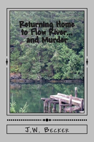 Cover for J W Becker · Returning Home to Flow River...and Murder (Paperback Book) (2014)