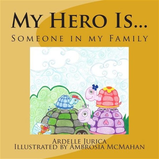 Cover for Ardelle Jurica · My Hero Is...: Someone in My Family (Pocketbok) (2015)
