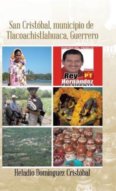 Cover for Heladio Domínguez Cristóbal · San Cristobal, municipio. De Tlacoachistlahuaca, Guerrero (Hardcover bog) (2015)