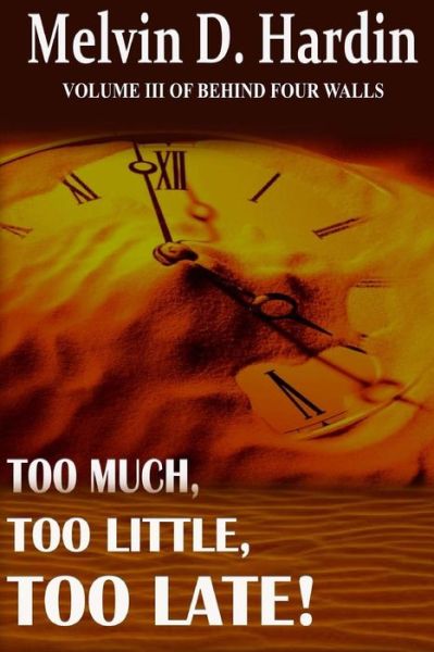 Cover for Melvin D Hardin · Too Much, Too Little, Too Late. (Paperback Book) (2015)