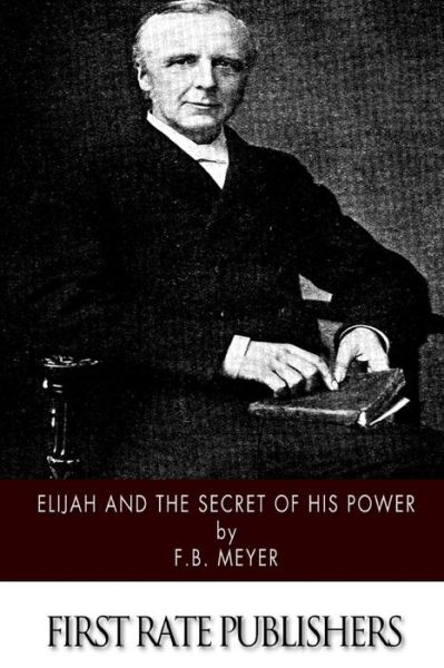 Cover for Frederick Brotherton Meyer · Elijah and the Secret of His Power (Paperback Book) (2015)