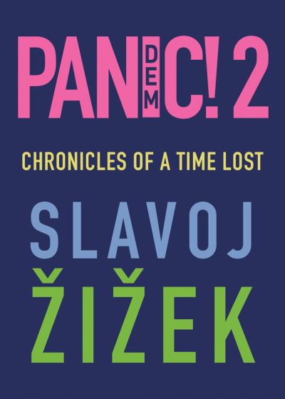 Cover for Zizek, Slavoj (Institute of Sociology, Ljubljana in Slovenia) · Pandemic! 2: Chronicles of a Time Lost (Gebundenes Buch) (2021)