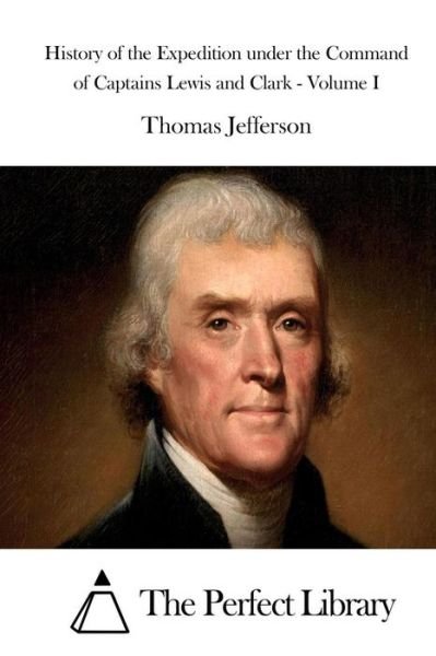Cover for Thomas Jefferson · History of the Expedition Under the Command of Captains Lewis and Clark - Volume I (Paperback Bog) (2015)