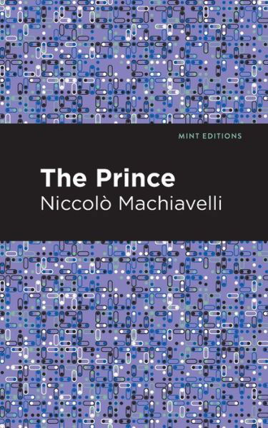 The Prince - Mint Editions - Niccolo Machiavelli - Books - Graphic Arts Books - 9781513269061 - January 21, 2021