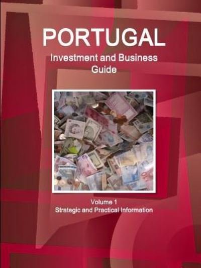 Cover for Inc Ibp · Portugal Investment and Business Guide Volume 1 Strategic and Practical Information (Paperback Bog) (2015)