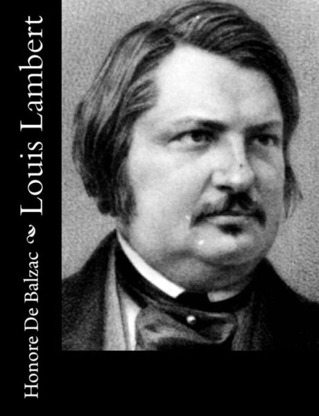 Louis Lambert - Honore De Balzac - Books - Createspace - 9781514808061 - July 3, 2015