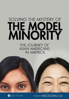 Cover for Baodong Liu · Solving the Mystery of the Model Minority : The Journey of Asian Americans in America (Pocketbok) (2017)