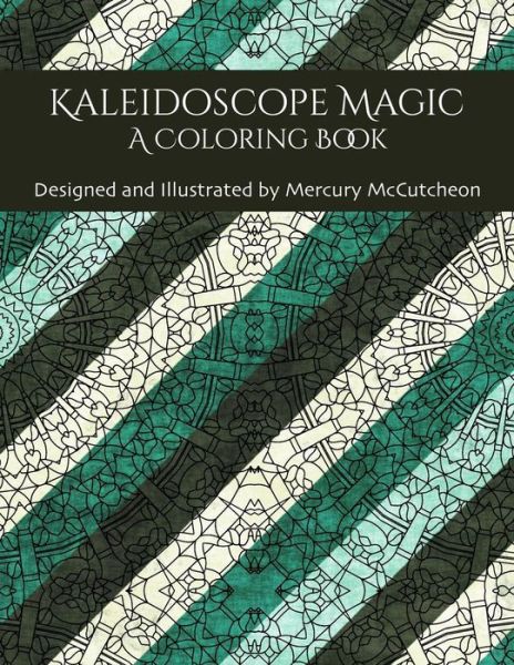 Cover for Mercury Mccutcheon · Kaleidoscope Magic: a Coloring Book (Paperback Book) (2015)