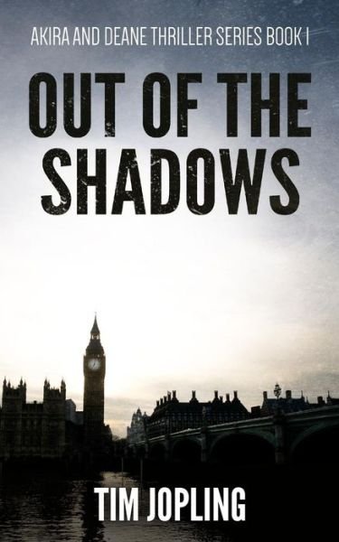 Cover for Tim Jopling · Out of the Shadows (Akira and Deane Thriller Series Book 1) (Paperback Bog) (2015)