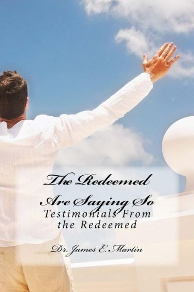 Cover for James E Martin · The Redeemed Are Saying So (Paperback Book) (2018)