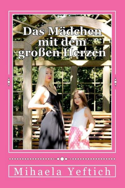 Cover for Mihaela Yeftich · Das maedchen mit dem grossen herzen (Paperback Bog) (2015)