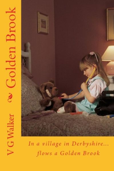 Golden Brook - V G Walker - Kirjat - Createspace Independent Publishing Platf - 9781519113061 - keskiviikko 4. marraskuuta 2015