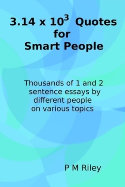 Cover for P M Riley · 3.14 x 1000 Quotes for Smart People (Paperback Book) (2015)