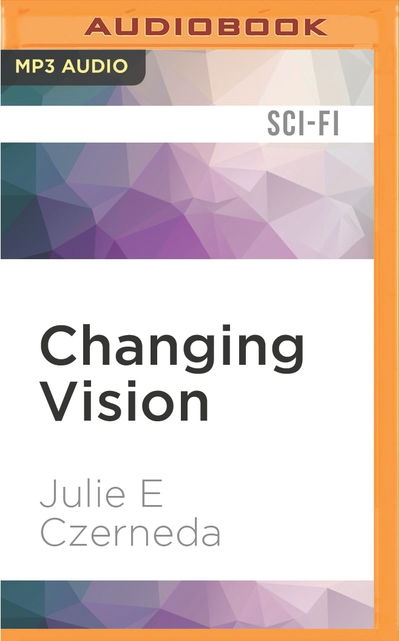 Cover for Julie E. Czerneda · Changing Vision (MP3-CD) (2016)