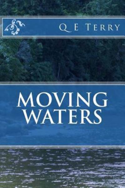 Cover for Q E Terry · Moving Waters (Paperback Bog) (2016)