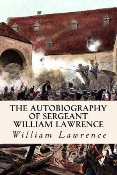 Cover for William Lawrence · The Autobiography of Sergeant William Lawrence (Paperback Book) (2016)