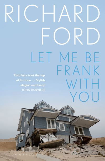 Let Me Be Frank With You: A Frank Bascombe Book - Richard Ford - Books - Bloomsbury Publishing PLC - 9781526676061 - July 18, 2024