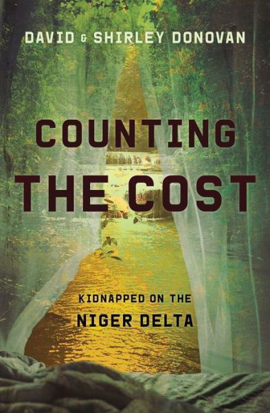 Cover for David Donovan · Counting the Cost: Kidnapped in the Niger Delta - Biography (Paperback Book) [Revised edition] (2019)