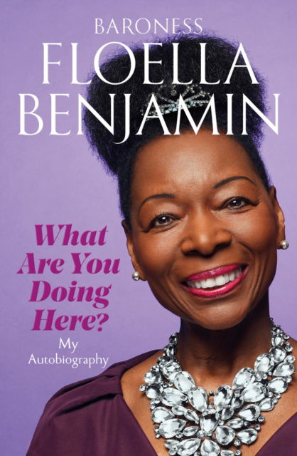 Cover for Floella Benjamin · What Are You Doing Here?: My Autobiography (Paperback Book) (2023)