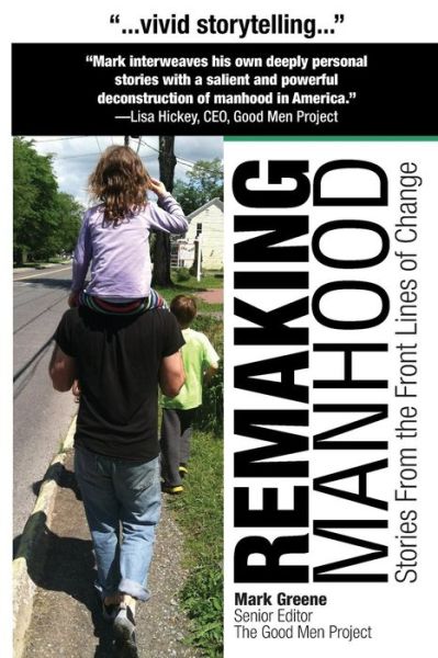 Cover for Mark Greene · Remaking manhood (Book) (2016)