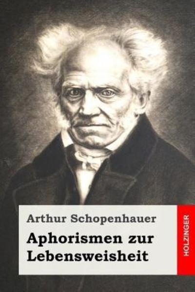 Cover for Arthur Schopenhauer · Aphorismen zur Lebensweisheit (Paperback Bog) (2016)
