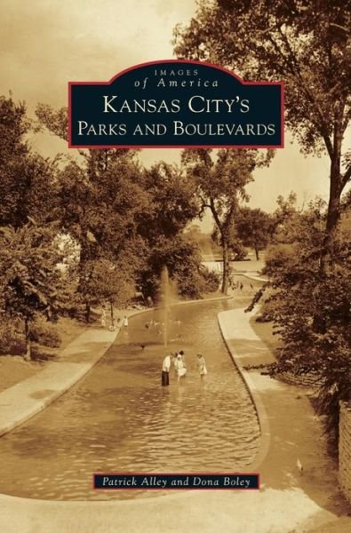 Cover for Patrick Alley · Kansas City's Parks and Boulevards (Hardcover Book) (2014)