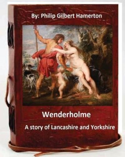 Cover for Philip Gilbert Hamerton · Wenderholme. A story of Lancashire and Yorkshire (World's Classics) (Paperback Book) (2016)