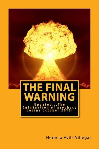 The Final Warning - Horacio A Villegas - Livres - Createspace Independent Publishing Platf - 9781536857061 - 4 août 2016