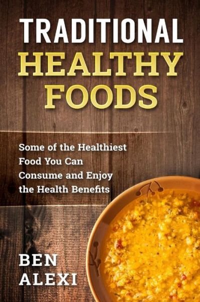 Cover for Ben Alexi · Traditional Healthy Foods (Paperback Book) (2016)