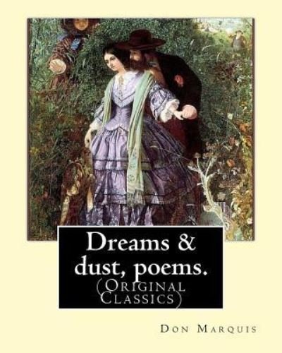 Dreams & Dust, Poems. by - Don Marquis - Books - Createspace Independent Publishing Platf - 9781539322061 - October 3, 2016