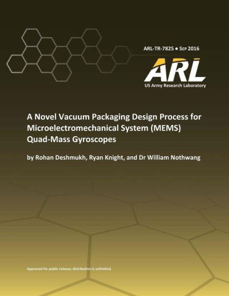 Cover for U S Army Research Laboratory · A Novel Vacuum Packaging Design Process for Microelectromechanical System (MEMS) Quad- Mass Gyroscopes (Paperback Bog) (2017)