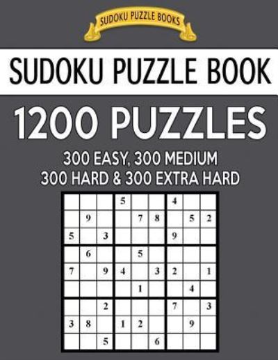 Sudoku Puzzle Book, 1,200 Puzzles - 300 Easy, 300 Medium, 300 Hard and 300 Extra Hard - Sudoku Puzzle Books - Books - Createspace Independent Publishing Platf - 9781542870061 - February 2, 2017