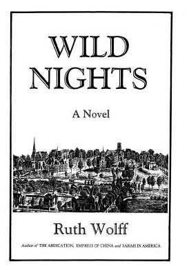 Cover for Ruth Wolff · Wild Nights (Hardcover Book) (2017)