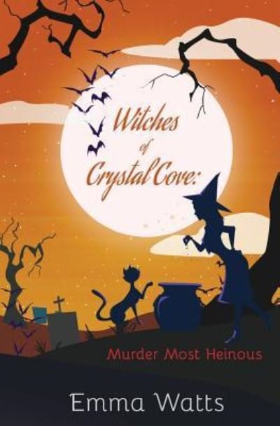 Witches of Crystal Cove - Emma Watts - Livres - Createspace Independent Publishing Platf - 9781545189061 - 6 avril 2017