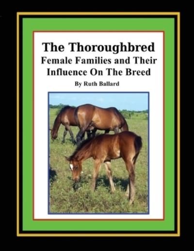 Cover for Ruth A Ballard · The Thoroughbred Female Families and Their Influence On The Breed (Paperback Bog) (2017)