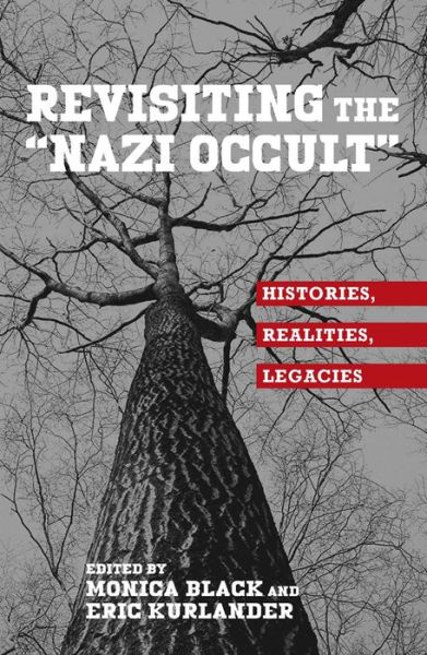 Cover for Monica Black · Revisiting the &quot;Nazi Occult&quot;: Histories, Realities, Legacies - German History in Context (Hardcover Book) (2015)