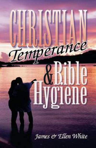 Cover for Ellen Gould Harmon White · Christian Temperance and Bible Hygiene (Paperback Book) (2015)