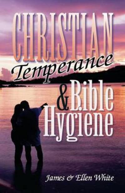 Cover for Ellen Gould Harmon White · Christian Temperance and Bible Hygiene (Paperback Bog) (2015)