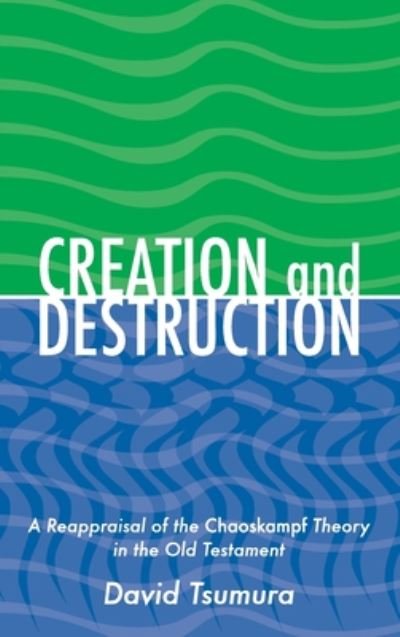 Creation and Destruction: A Reappraisal of the <i>Chaoskampf </i>Theory in the Old Testament - David Toshio Tsumura - Libros - Pennsylvania State University Press - 9781575061061 - 30 de junio de 2005
