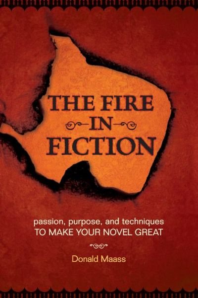Cover for Donald Maass · The Fire in Fiction: Passion, Purpose and Techniques to Make Your Novel Great (Paperback Book) (2009)