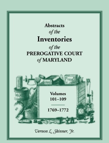 Cover for Skinner, Vernon L, Jr · Abstracts of the Inventories of the Prerogative Court of Maryland, 1769-1772 (Paperback Bog) (2013)