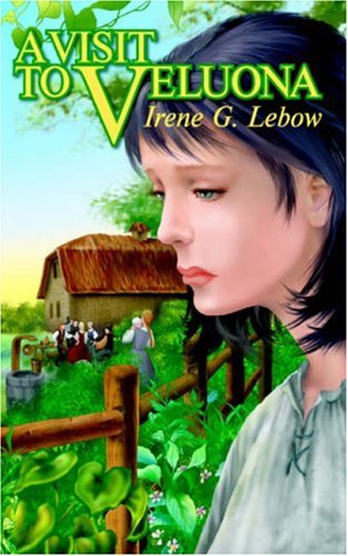 A Visit to Veluona - Irene G LeBow - Books - Outskirts Press - 9781598000061 - August 24, 2005