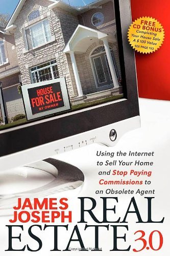 Cover for James Joseph · Real Estate 3.0: Using the Internet to Sell Your Home and Stop Paying Commissions to an Obsolete Agent (Paperback Book) (2009)
