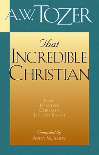 Cover for A. W. Tozer · That Incredible Christian (Paperback Book) [New edition] (2007)