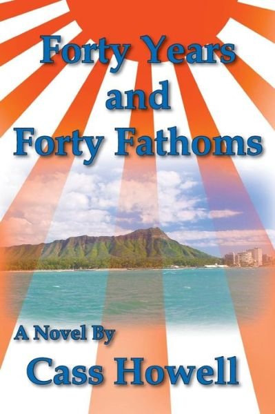 Cover for Cass D Howell · Forty Years and Forty Fathoms (Paperback Book) (2016)