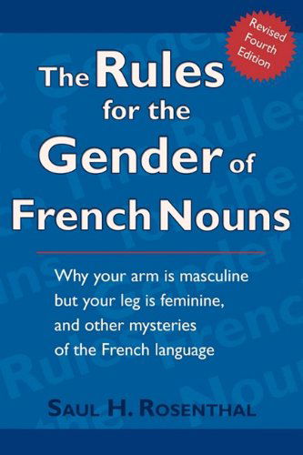 Cover for Rosenthal, Saul H, M.D. · The Rules for the Gender of French Nouns: Revised Fourth Edition (Paperback Book) [4th edition] (2009)