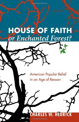 Cover for Charles W. Hedrick · House of Faith or Enchanted Forest?: American Popular Belief in an Age of Reason (Paperback Book) (2009)